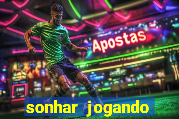 sonhar jogando futebol e fazendo gol